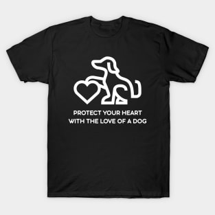 Protect your heart with the love of a dog T-Shirt